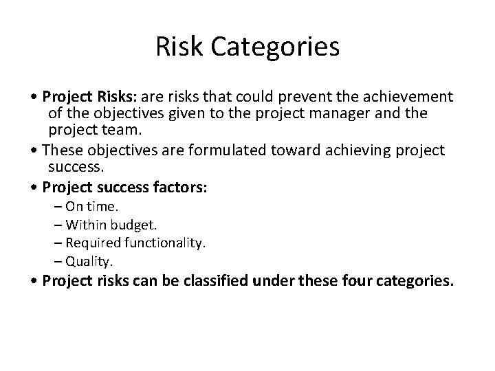 Risk Categories • Project Risks: are risks that could prevent the achievement of the