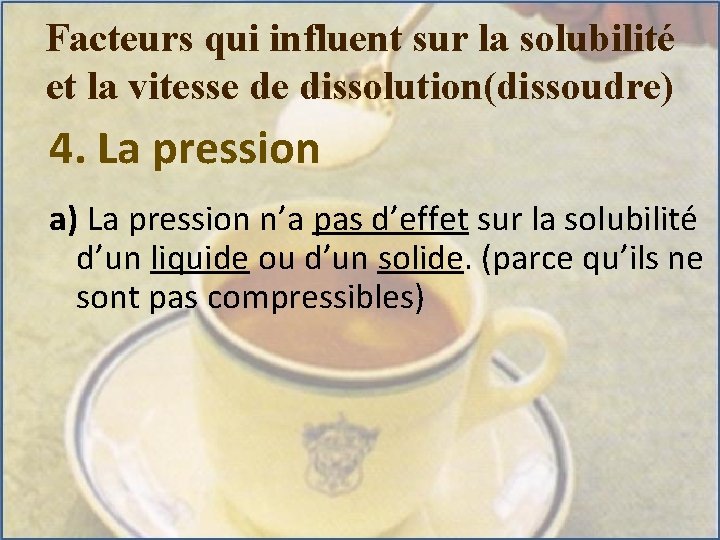 Facteurs qui influent sur la solubilité et la vitesse de dissolution(dissoudre) 4. La pression