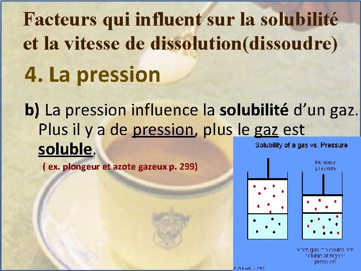 Facteurs qui influent sur la solubilité et la vitesse de dissolution(dissoudre) 4. La pression