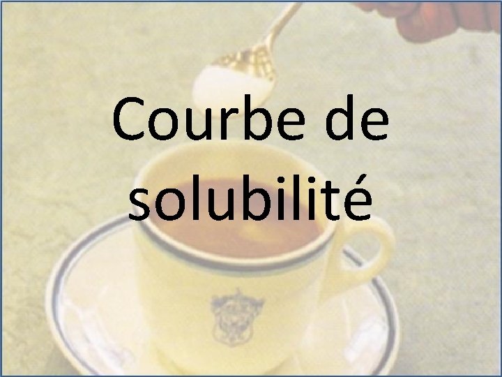 Courbe de solubilité 