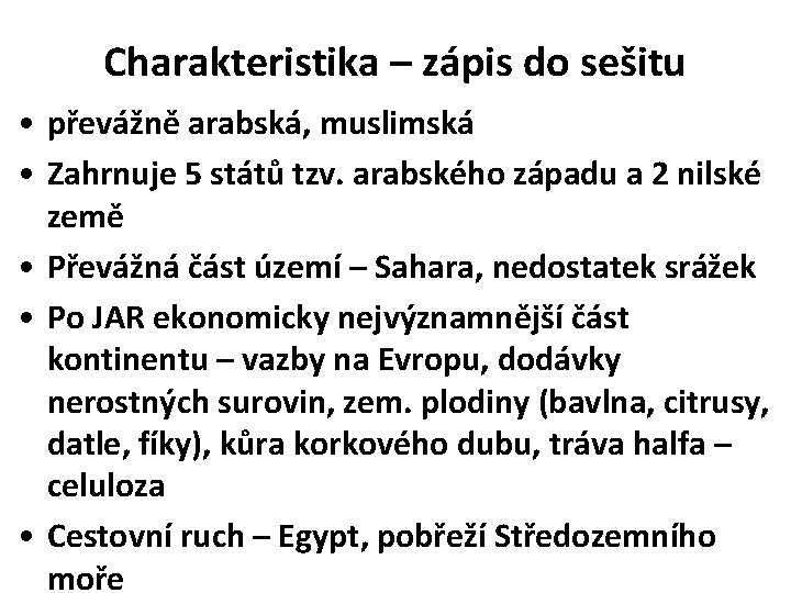 Charakteristika – zápis do sešitu • převážně arabská, muslimská • Zahrnuje 5 států tzv.