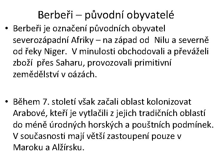 Berbeři – původní obyvatelé • Berbeři je označení původních obyvatel severozápadní Afriky – na