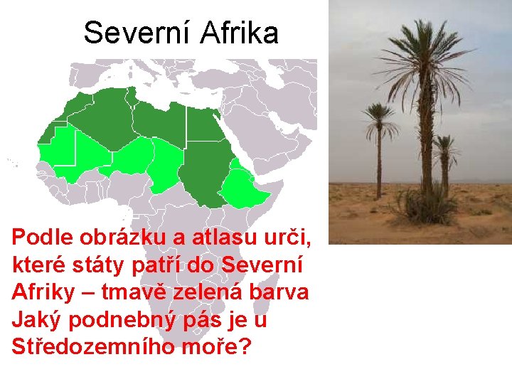 Severní Afrika Podle obrázku a atlasu urči, které státy patří do Severní Afriky –