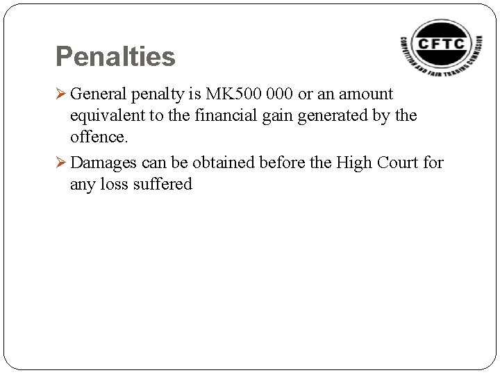 Penalties Ø General penalty is MK 500 000 or an amount equivalent to the