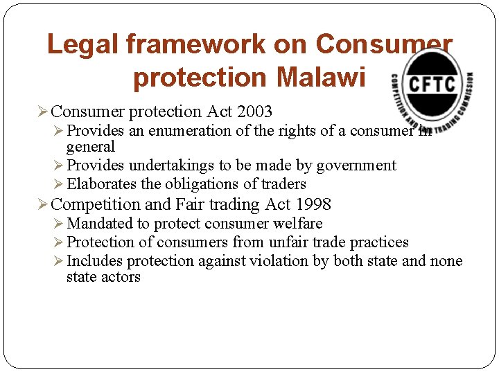 Legal framework on Consumer protection Malawi Ø Consumer protection Act 2003 Ø Provides an