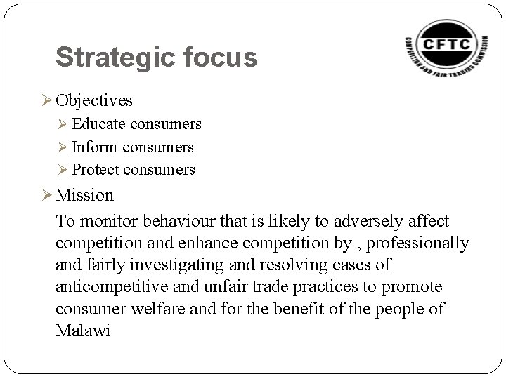 Strategic focus Ø Objectives Ø Educate consumers Ø Inform consumers Ø Protect consumers Ø