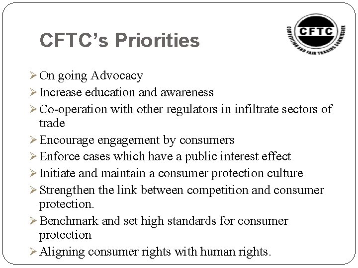 CFTC’s Priorities Ø On going Advocacy Ø Increase education and awareness Ø Co-operation with