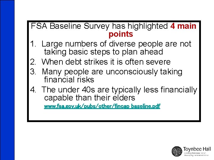 FSA Baseline Survey has highlighted 4 main points 1. Large numbers of diverse people