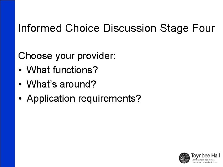 Informed Choice Discussion Stage Four Choose your provider: • What functions? • What’s around?