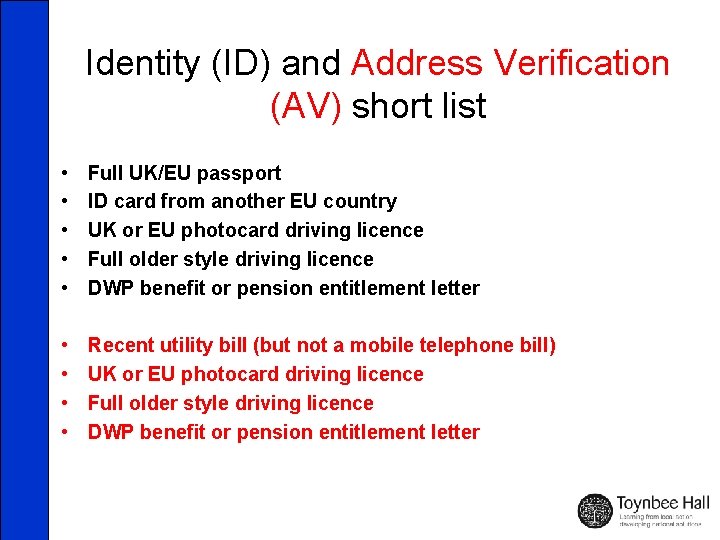 Identity (ID) and Address Verification (AV) short list • • • Full UK/EU passport