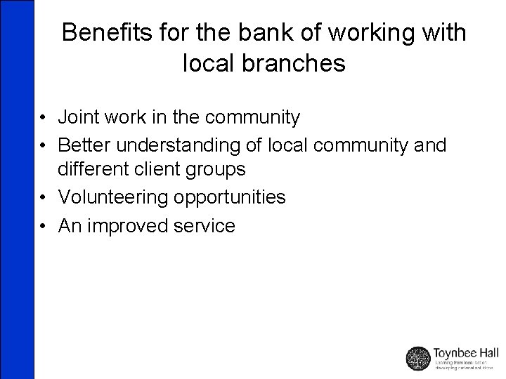 Benefits for the bank of working with local branches • Joint work in the