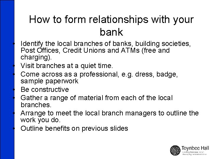 How to form relationships with your bank • Identify the local branches of banks,