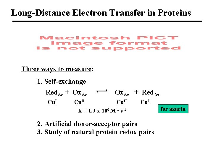 Long-Distance Electron Transfer in Proteins Three ways to measure: 1. Self-exchange Red. Az +