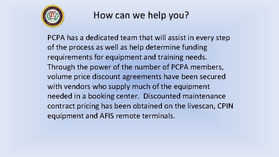 How can we help you? PCPA has a dedicated team that will assist in