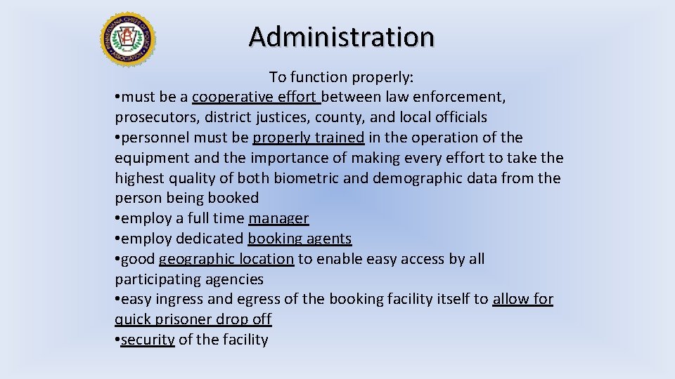 Administration To function properly: • must be a cooperative effort between law enforcement, prosecutors,