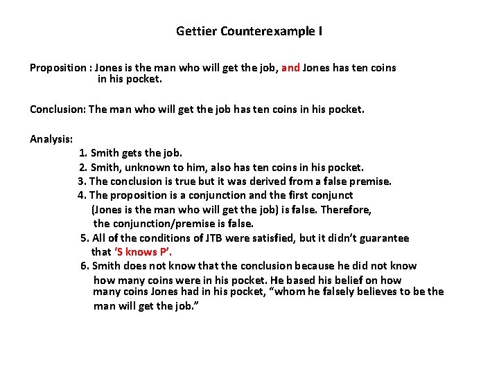 Gettier Counterexample I Proposition : Jones is the man who will get the job,