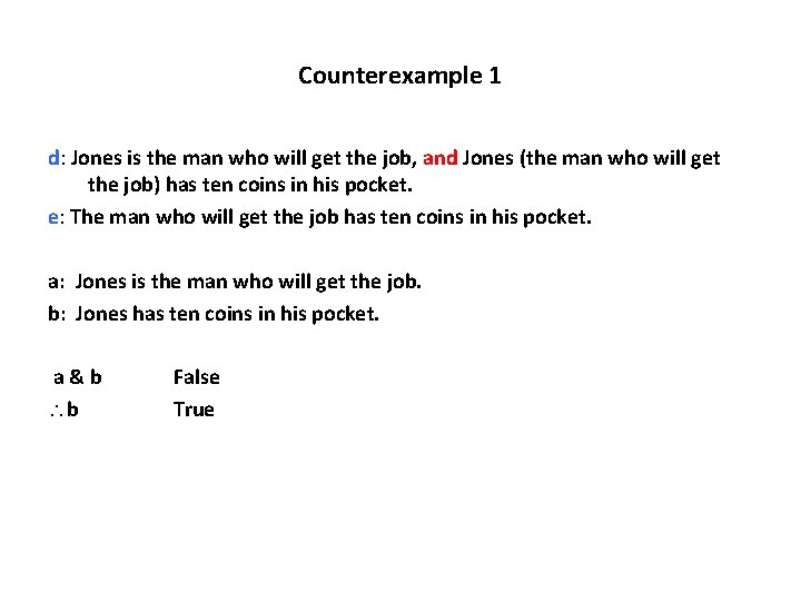 Counterexample 1 d: Jones is the man who will get the job, and Jones