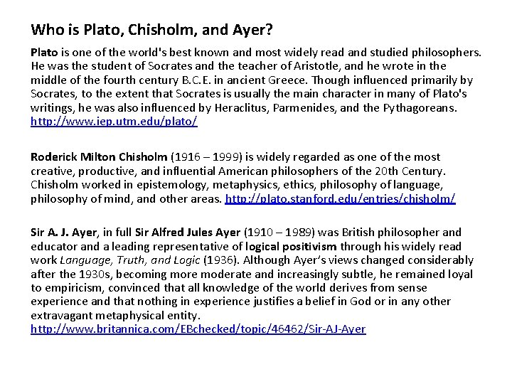 Who is Plato, Chisholm, and Ayer? Plato is one of the world's best known