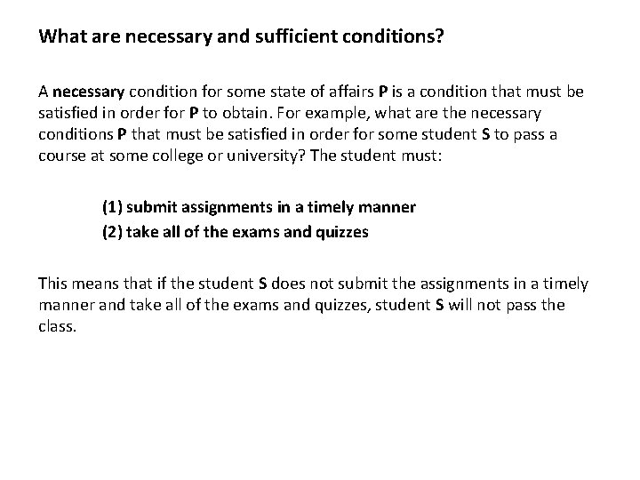 What are necessary and sufficient conditions? A necessary condition for some state of affairs