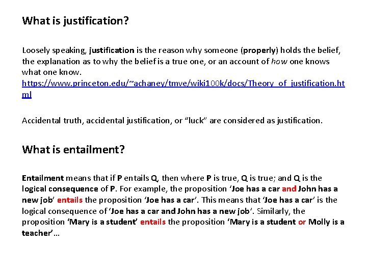 What is justification? Loosely speaking, justification is the reason why someone (properly) holds the