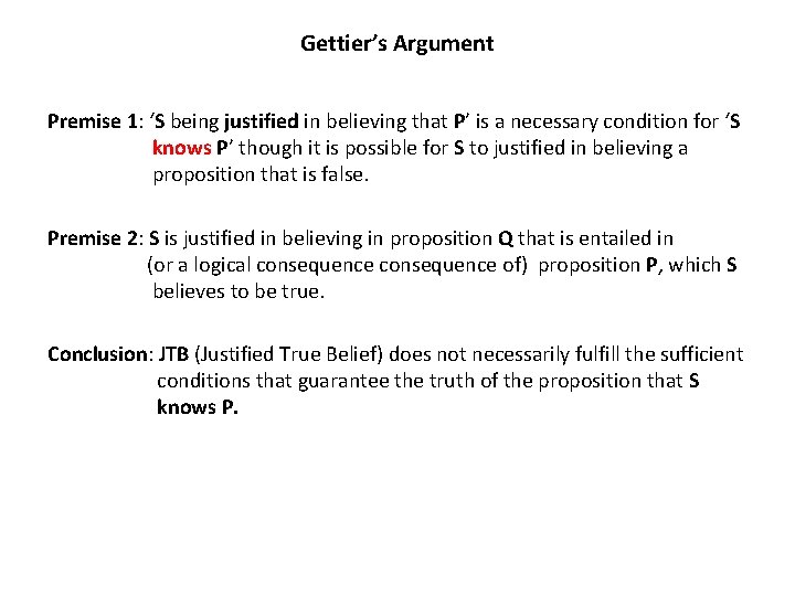 Gettier’s Argument Premise 1: ‘S being justified in believing that P’ is a necessary