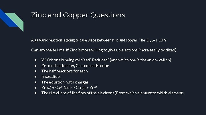 Zinc and Copper Questions A galvanic reaction is going to take place between zinc
