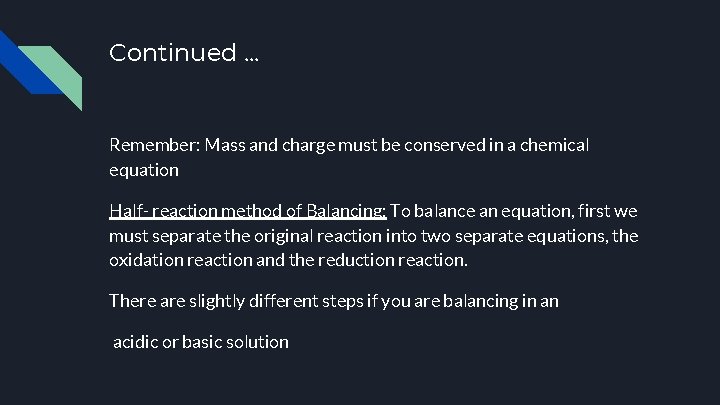 Continued. . . Remember: Mass and charge must be conserved in a chemical equation