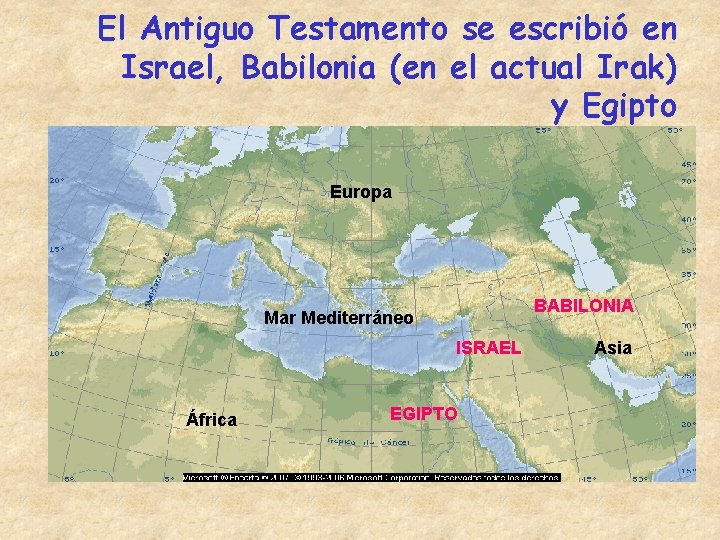 El Antiguo Testamento se escribió en Israel, Babilonia (en el actual Irak) y Egipto