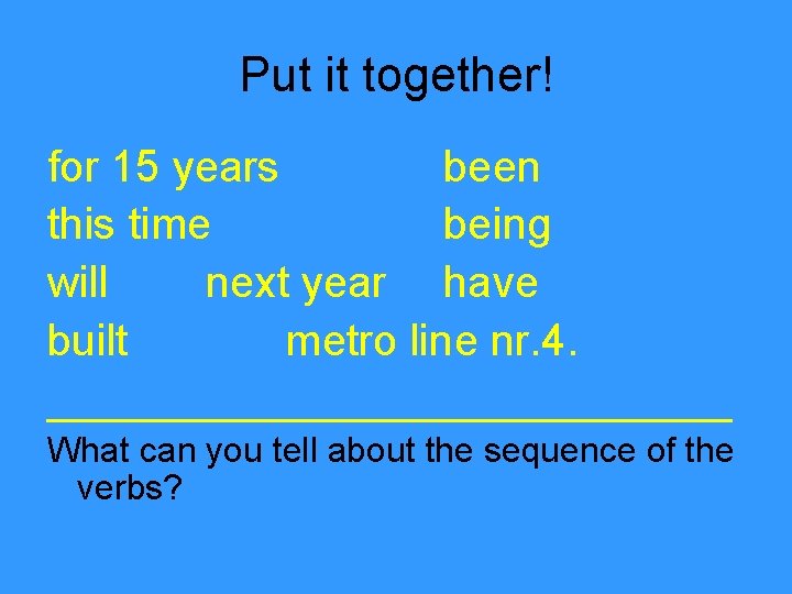 Put it together! for 15 years been this time being will next year have