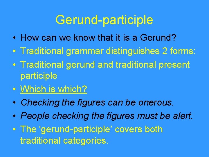 Gerund-participle • How can we know that it is a Gerund? • Traditional grammar