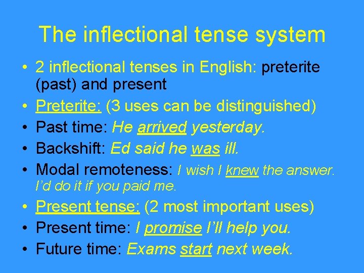 The inflectional tense system • 2 inflectional tenses in English: preterite (past) and present