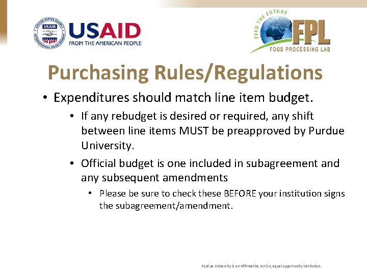 Purchasing Rules/Regulations • Expenditures should match line item budget. • If any rebudget is