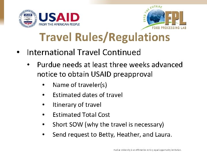 Travel Rules/Regulations • International Travel Continued • Purdue needs at least three weeks advanced