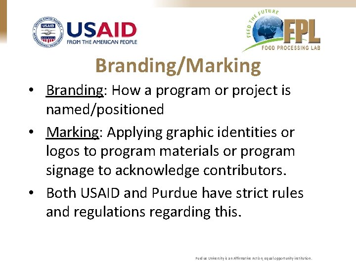 Branding/Marking • Branding: How a program or project is named/positioned • Marking: Applying graphic