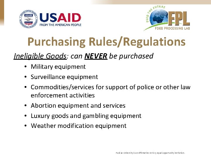 Purchasing Rules/Regulations Ineligible Goods: can NEVER be purchased • Military equipment • Surveillance equipment