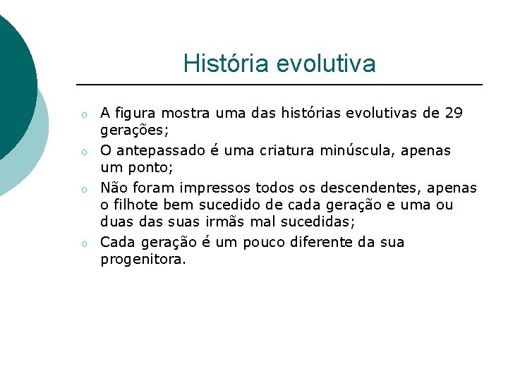 História evolutiva o o A figura mostra uma das histórias evolutivas de 29 gerações;