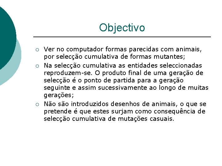 Objectivo ¡ ¡ ¡ Ver no computador formas parecidas com animais, por selecção cumulativa