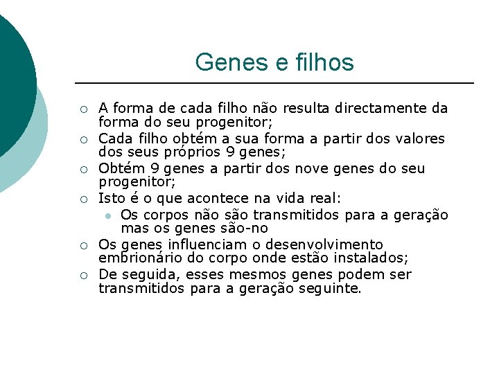 Genes e filhos ¡ ¡ ¡ A forma de cada filho não resulta directamente