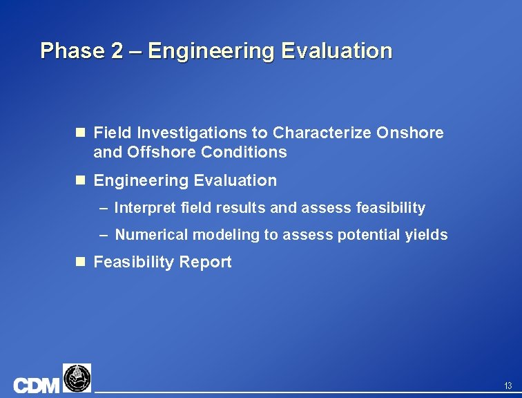 Phase 2 – Engineering Evaluation n Field Investigations to Characterize Onshore and Offshore Conditions