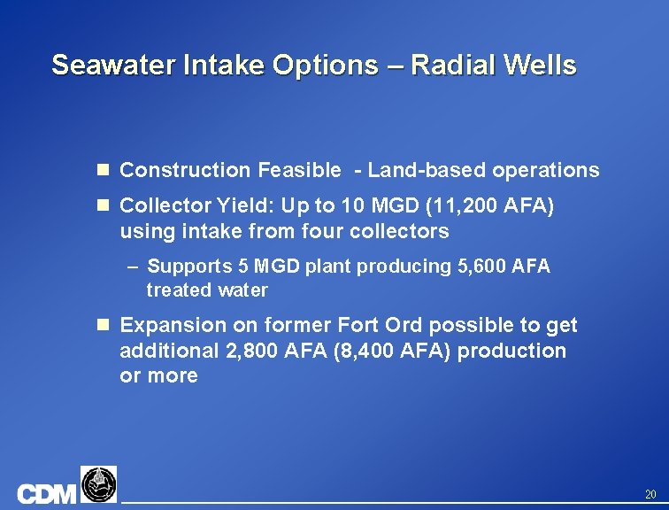 Seawater Intake Options – Radial Wells n Construction Feasible - Land-based operations n Collector