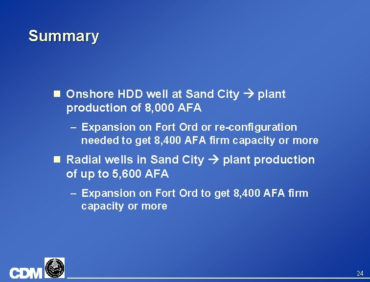 Summary n Onshore HDD well at Sand City plant production of 8, 000 AFA