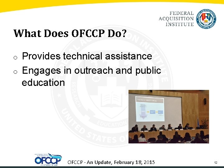 What Does OFCCP Do? o o Provides technical assistance Engages in outreach and public