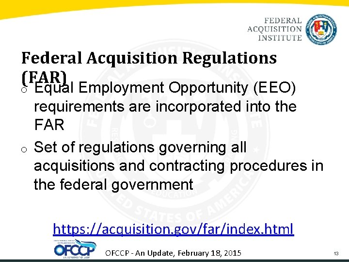 Federal Acquisition Regulations (FAR) o o Equal Employment Opportunity (EEO) requirements are incorporated into