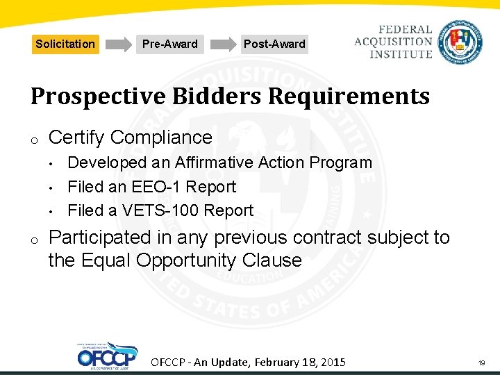 Solicitation Pre-Award Post-Award Prospective Bidders Requirements o Certify Compliance • • • o Developed