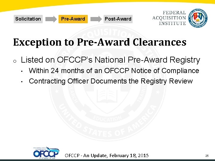 Solicitation Pre-Award Post-Award Exception to Pre-Award Clearances o Listed on OFCCP’s National Pre-Award Registry