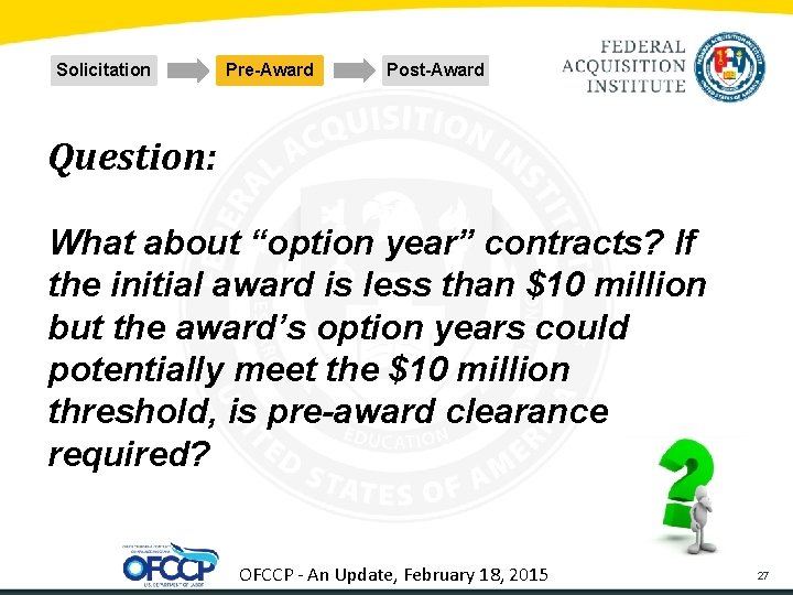 Solicitation Pre-Award Post-Award Question: What about “option year” contracts? If the initial award is