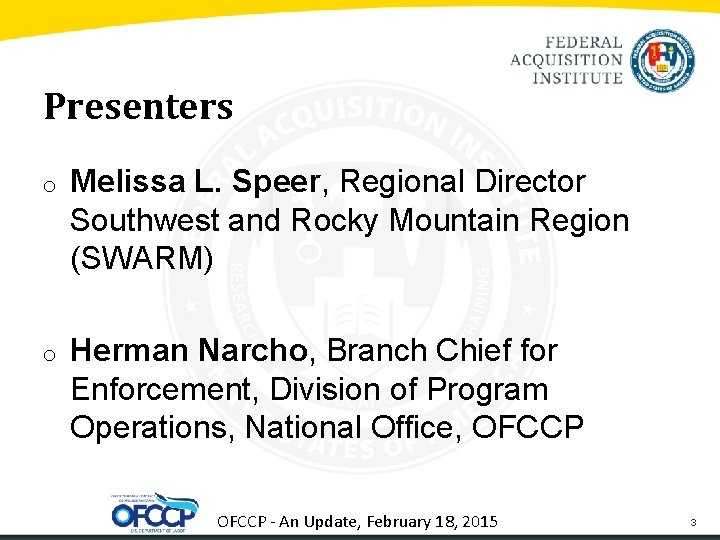 Presenters o Melissa L. Speer, Regional Director Southwest and Rocky Mountain Region (SWARM) o
