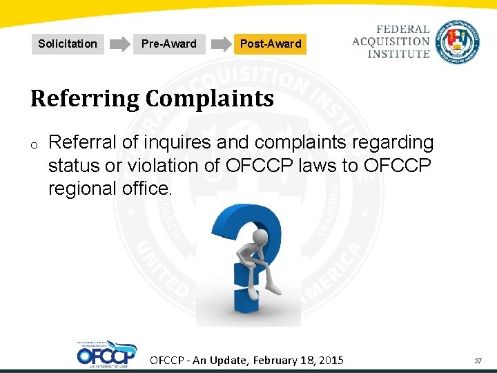 Solicitation Pre-Award Post-Award Referring Complaints o Referral of inquires and complaints regarding status or