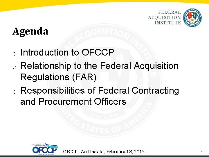 Agenda o o o Introduction to OFCCP Relationship to the Federal Acquisition Regulations (FAR)
