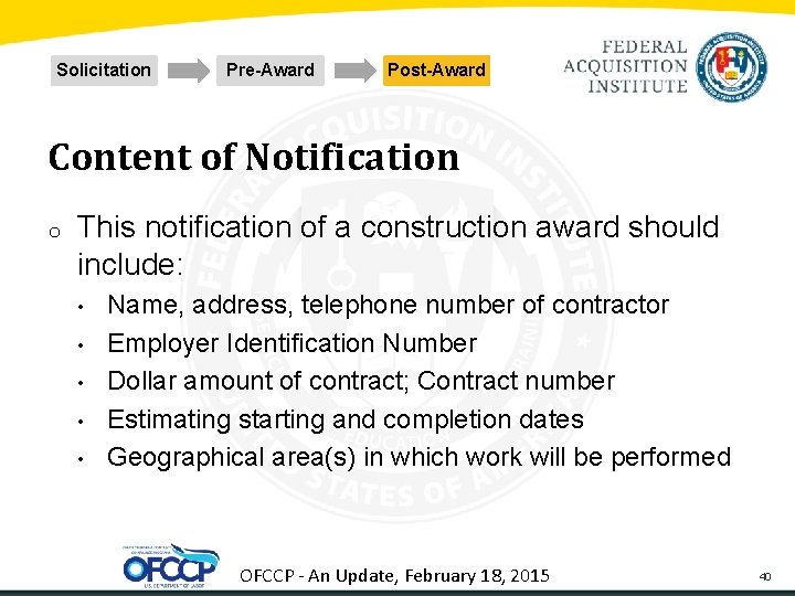 Solicitation Pre-Award Post-Award Content of Notification o This notification of a construction award should